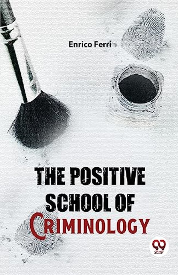 The Positive School of Criminology