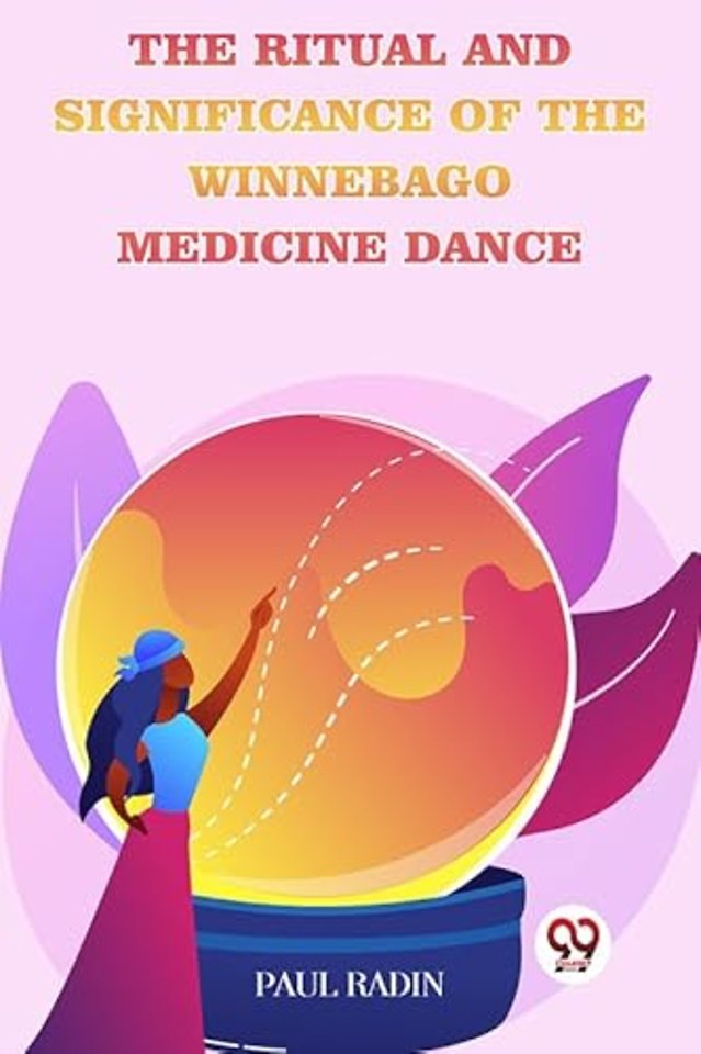 The Ritual And Significance Of The Winnebago Medicine Dance