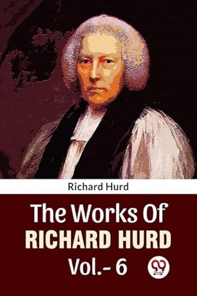 The Works Of Richard Hurd Vol.-6