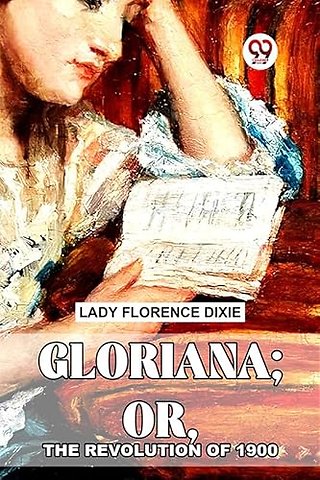 Gloriana; Or, The Revolution Of 1900