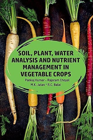 Soil, Plant, Water Analysis and Nutrient Management in Vegetable Crops