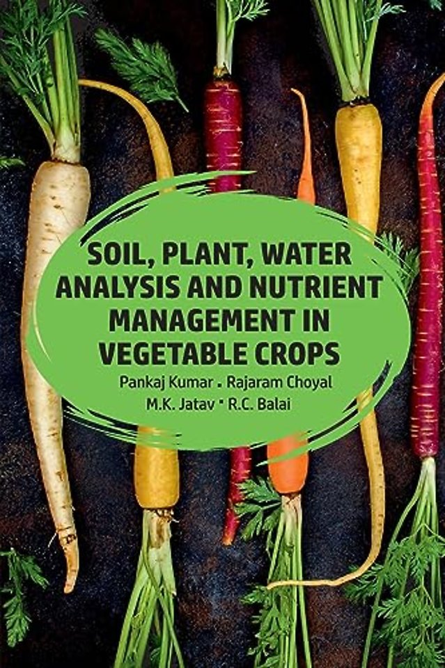 Soil, Plant, Water Analysis and Nutrient Management in Vegetable Crops