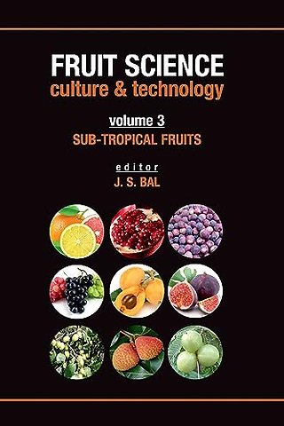 Fruit Science Culture & Technology: Vol.03 – Sub–Tropical Fruits