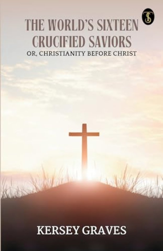 The World's Sixteen Crucified Saviors (EditionFirst)
