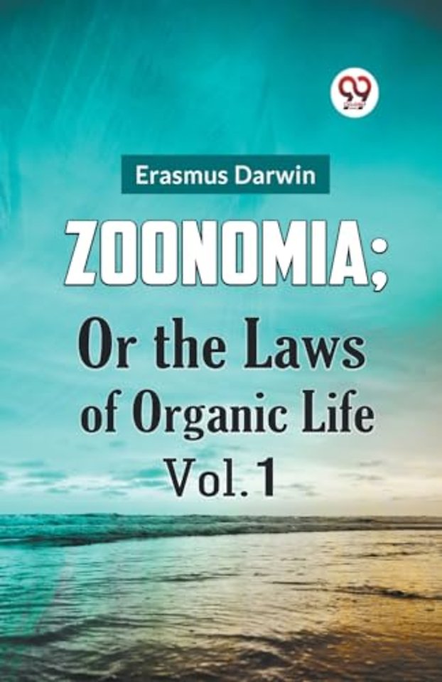 Zoonomia; or the Laws of Organic Life