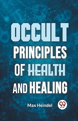 Occult Principles of Health and Healing