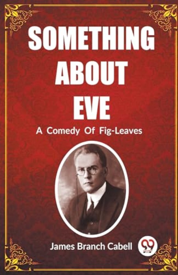 Something About Eve A  Comedy  Of  Fig-Leaves (Edition2023)