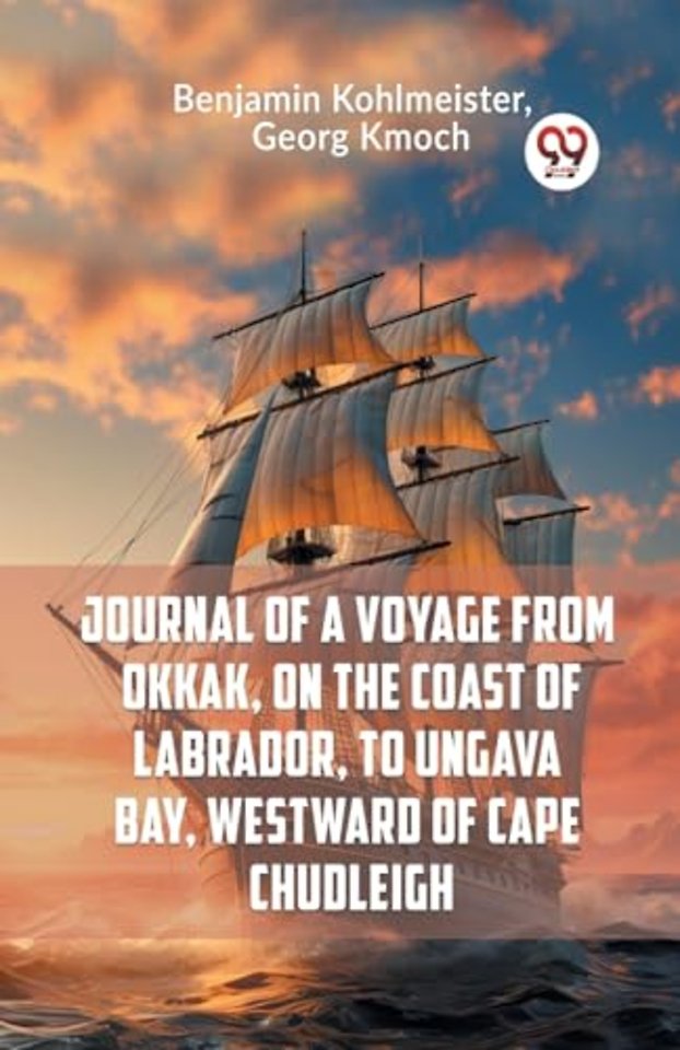 Journal of a Voyage from Okkak, on the Coast of Labrador, to Ungava Bay, Westward of Cape Chudleigh (Edition2023)