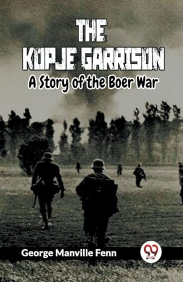 The Kopje GarrisonA Story of the Boer War (Edition2023)