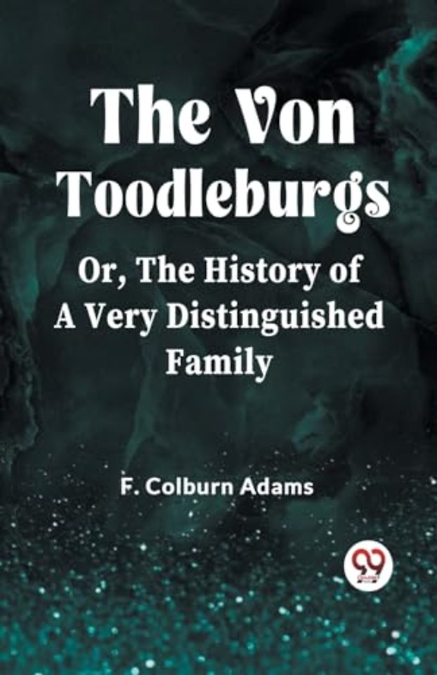 The Von Toodleburgs;Or, The History of a Very Distinguished Family (Edition2023)
