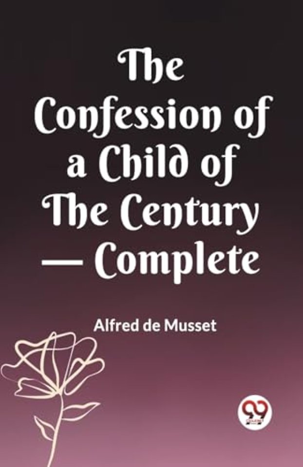 The Confession of a Child of the Century — Complete (Edition2023)