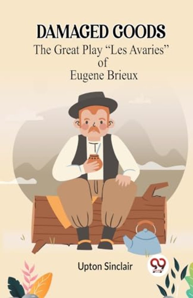 DAMAGED GOODSThe Great Play “Les Avaries” of Eugene Brieux (Edition2023)