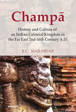 CHAMPA – History and Culture of an Indian Colonial Kingdom in the Far East 2nd–16th Century a.D.