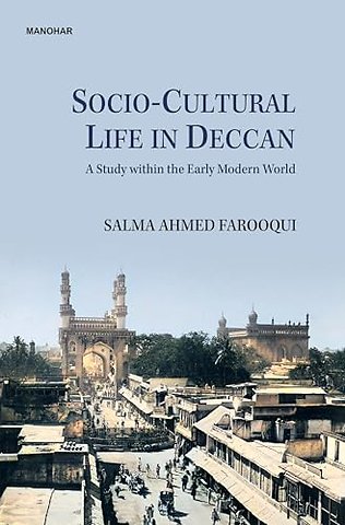 Socio–Cultural Life in Deccan – A Study Within the Early Modern World