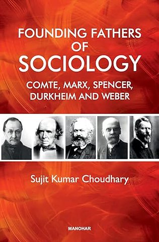 Founding Fathers of Sociology – Camte, Marx, Spencer, Durkheim and Weber