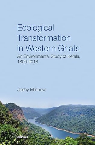 Ecological Transofrmation in Western Ghats – An Environmental Study of Kerala 1800–2018