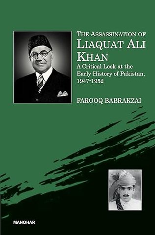 The Assassination of Liaquat Ali Khan – A Critical Look at the Early History of Pakistan, 1947–1952