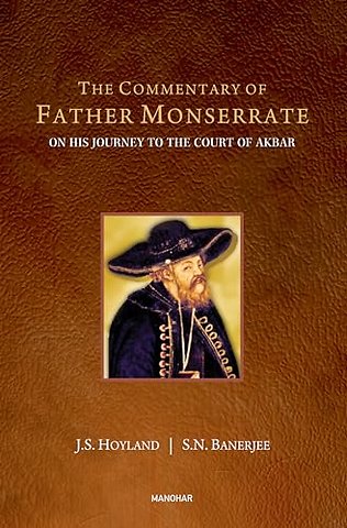 The Commentary of Father Monserrate, S.J. – On His Journey to the Court of Akbar