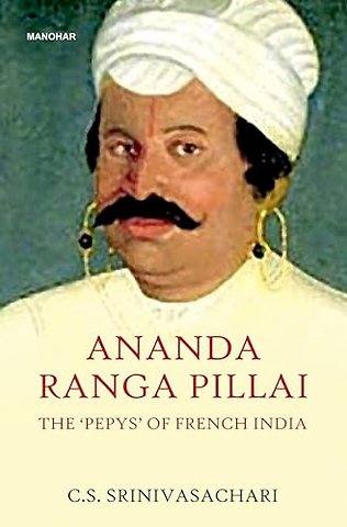 Ananda Ranga Pillai – The `Pepys` of French India