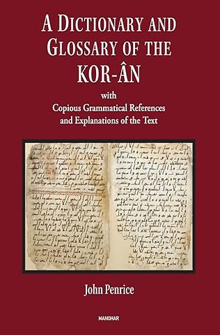 A Dictionary and Glossary of the Kor–an – With Copious Grammatical References and Explanations of the Text