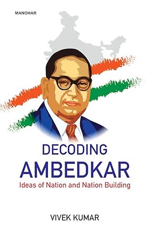 Decoding Ambedkar – Ideas of Nation and Nation Building