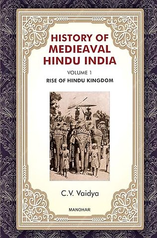 History of Medieval Hindu India Volume 1 – Rise of Hindu Kingdom
