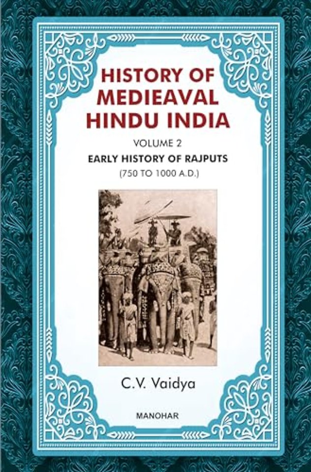 History of Medieval Hindu India Volume 2 – Early History of Rajputs (750 to 1000 a.D.)