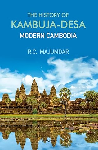The History of Kambuja–Desa – Modern Cambodia