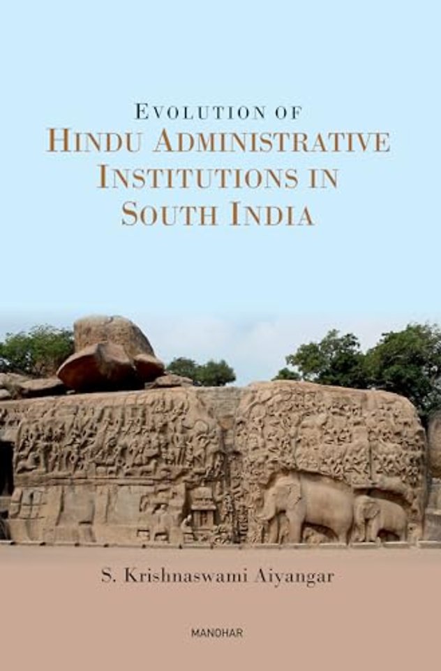 Evolution of Hindu Adminitrative Institutions in South India