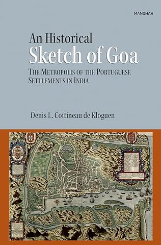 An Historical Sketch of Goa – The Metropolis of the Portuguese Settlements in India