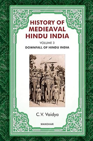 History of Medieval Hindu India Volume 3 – Downfall of Hindu India