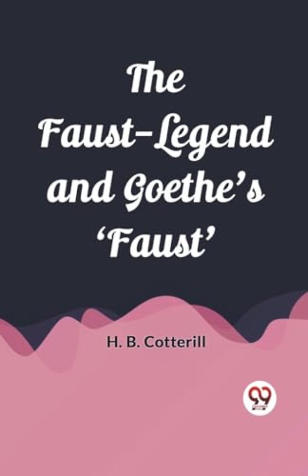 The Faust-Legend and Goethe's 'Faust' (Edition2023)