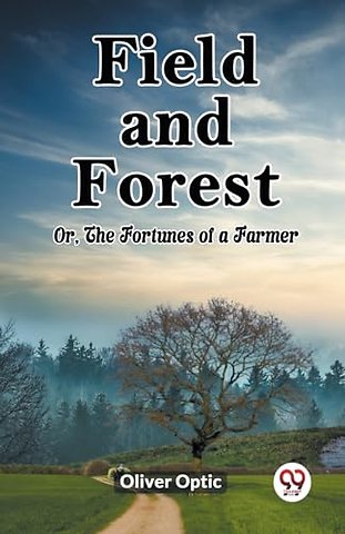 Field and ForestOr, The Fortunes of a Farmer (Edition2023)