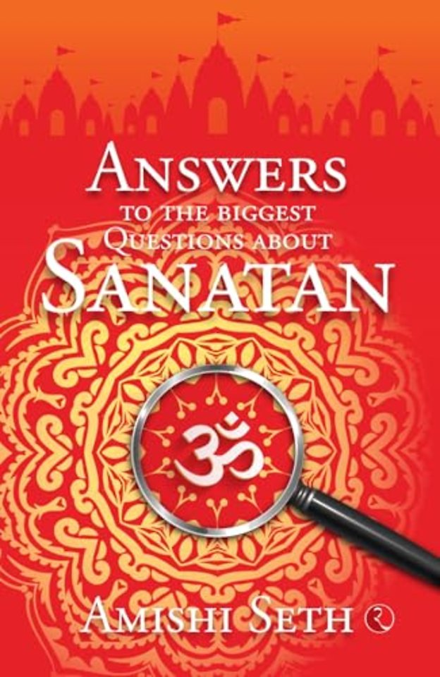 Answers to the Biggest Questions About Sanatan
