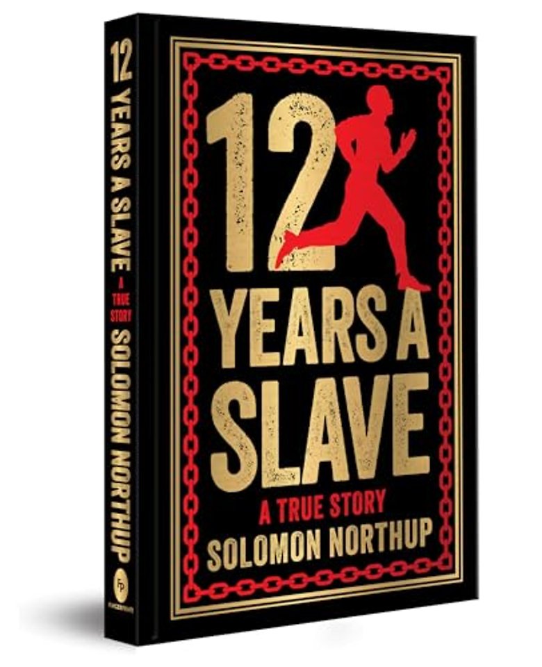 12 Years A Slave: A True Story (Deluxe Hardbound Edition)