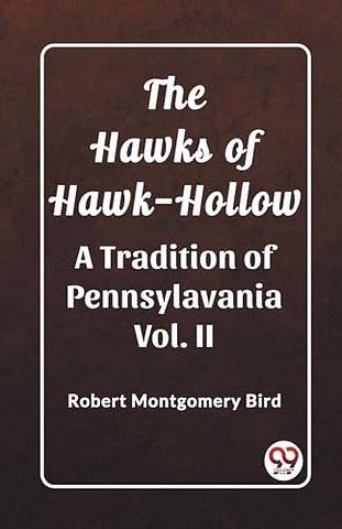 The Hawks of Hawk-HollowA Tradition of Pennsylavania Vol. II (Edition2023)