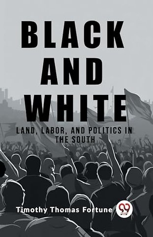 Black and WhiteLand, Labor, and Politics in the South (Edition2023)