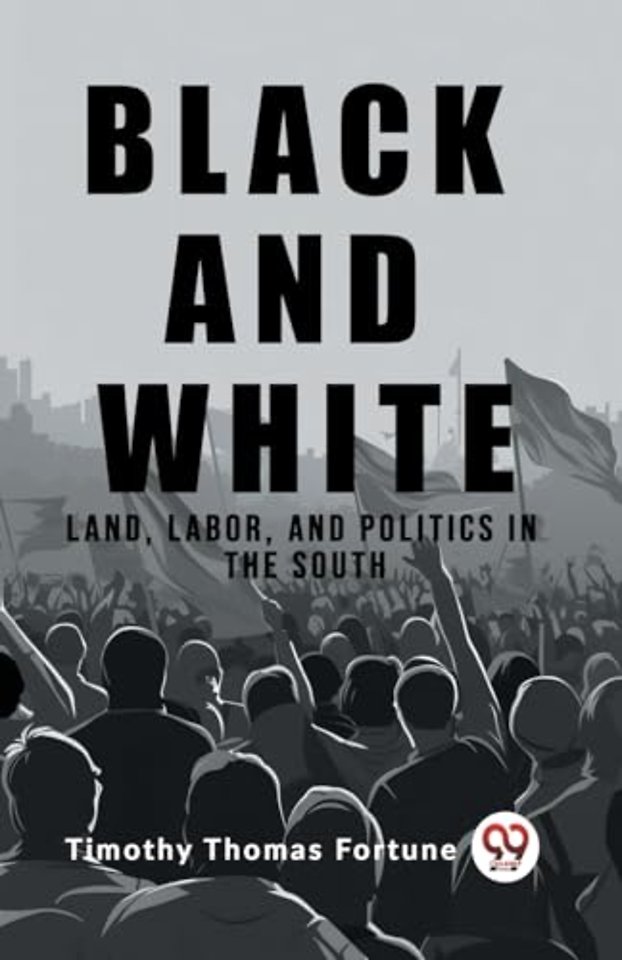 Black and WhiteLand, Labor, and Politics in the South (Edition2023)