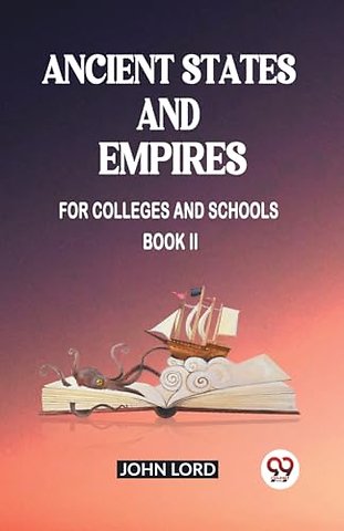 Ancient States and EmpiresFor Colleges And Schools Book II (Edition2023)