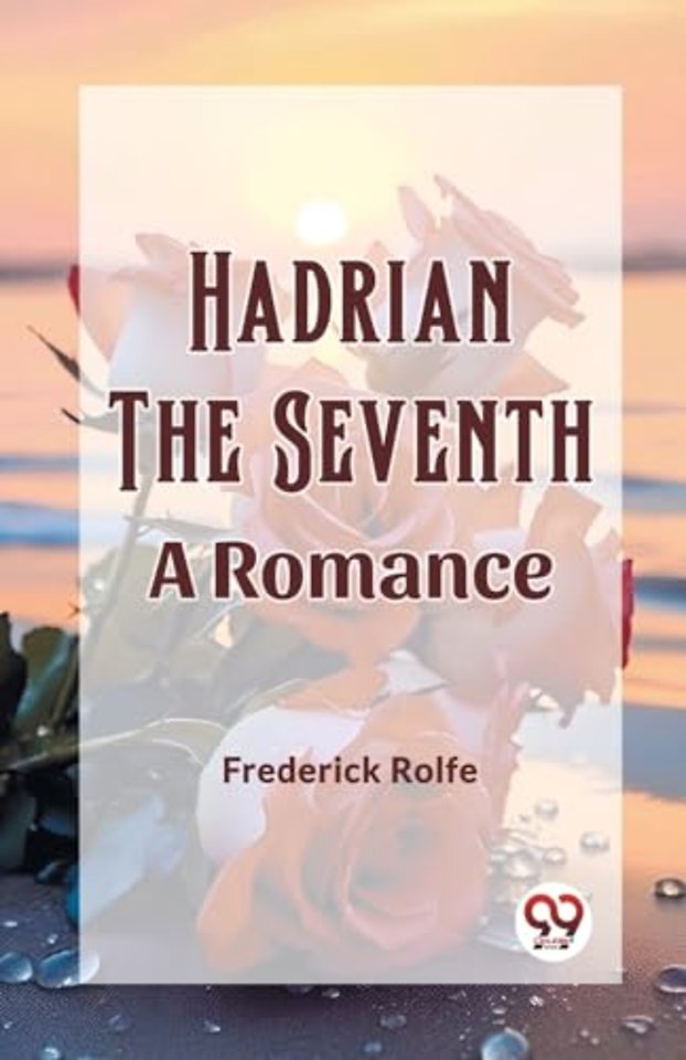 Hadrian the SeventhA Romance (Edition2023)