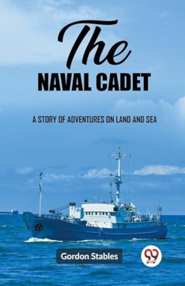 The naval cadetA story of adventures on land and sea (Edition2023)