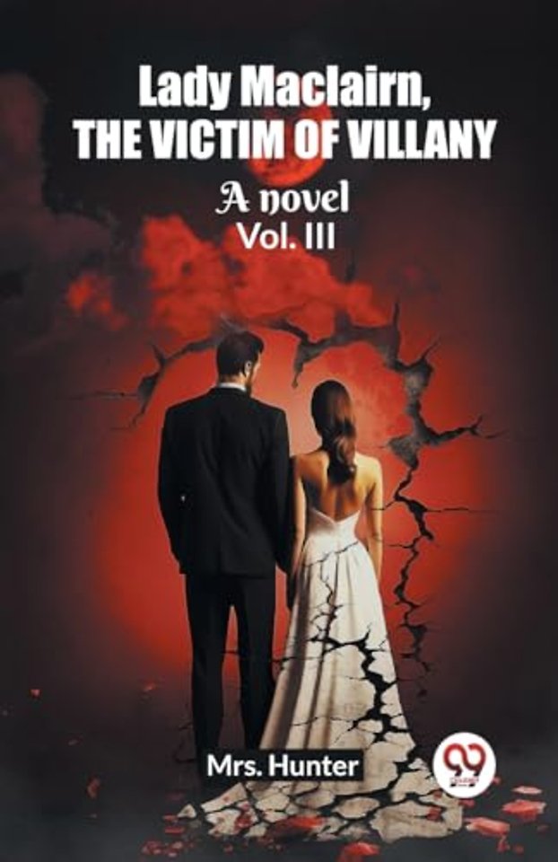 Lady Maclairn, the victim of villanyA novel Vol. III (Edition2023)