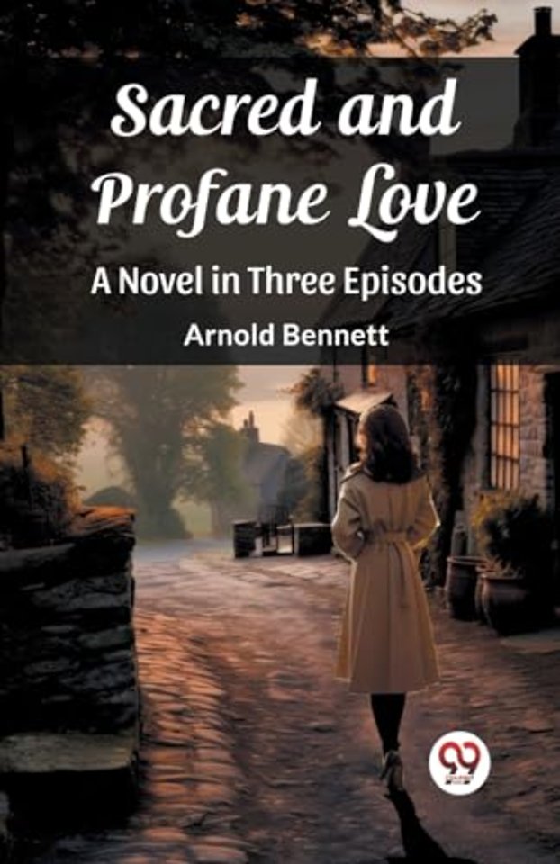 Sacred and Profane LoveA Novel in Three Episodes (Edition2023)