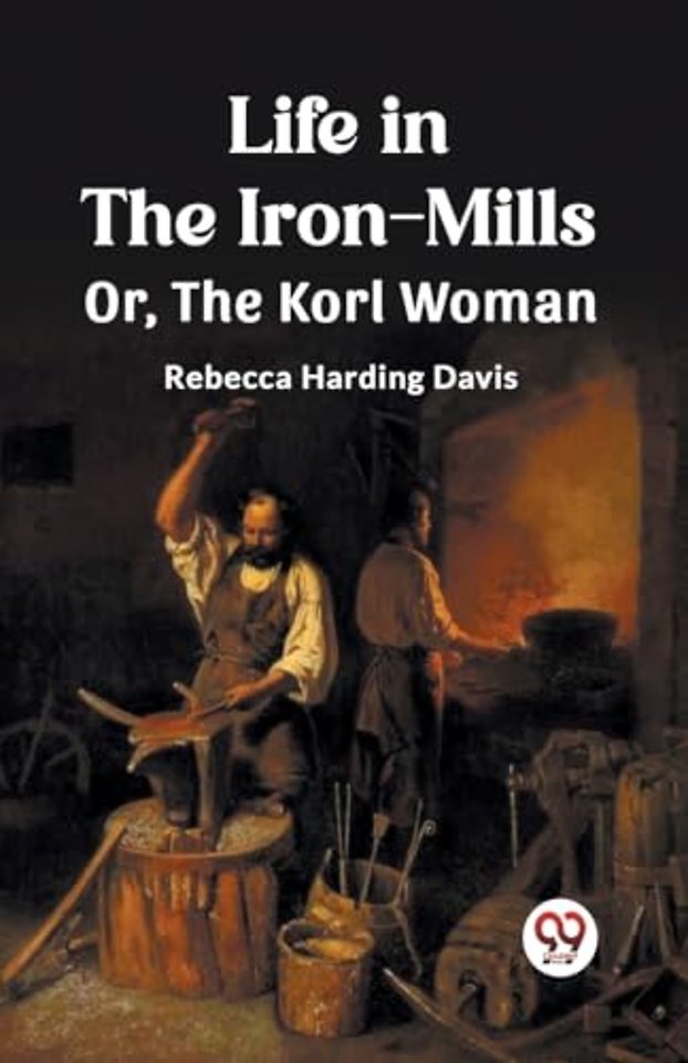 Life in the Iron-MillsOr, The Korl Woman (Edition2023)