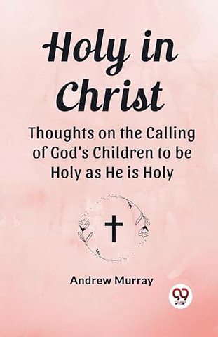 Holy in ChristThoughts on the Calling of God's Children to be Holy as He is Holy (Edition2023)