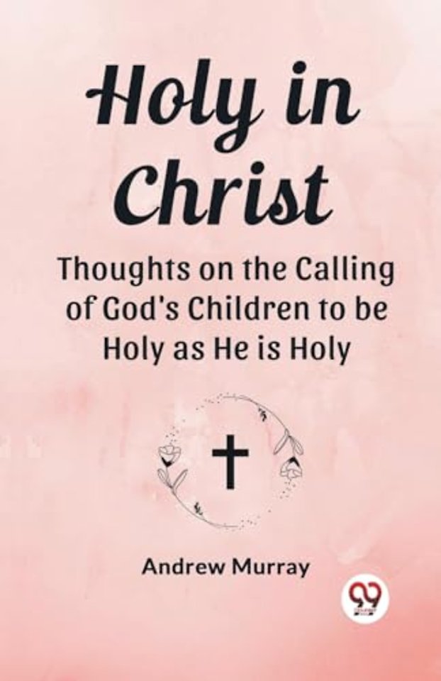 Holy in ChristThoughts on the Calling of God's Children to be Holy as He is Holy (Edition2023)