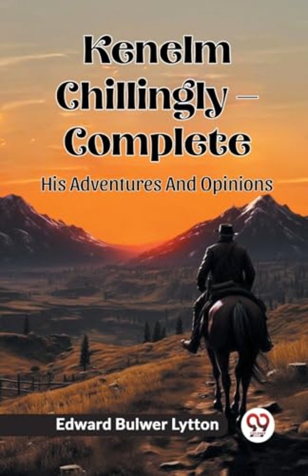 Kenelm Chillingly — CompleteHis Adventures And Opinions (Edition2024)