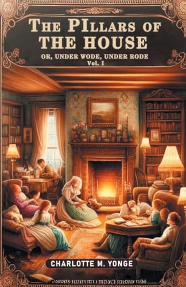 The Pillars of the HouseOr, Under Wode, Under Rode Vol. I (Edition2024)