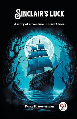 Sinclair's luckA story of adventure in East Africa (Edition2024)