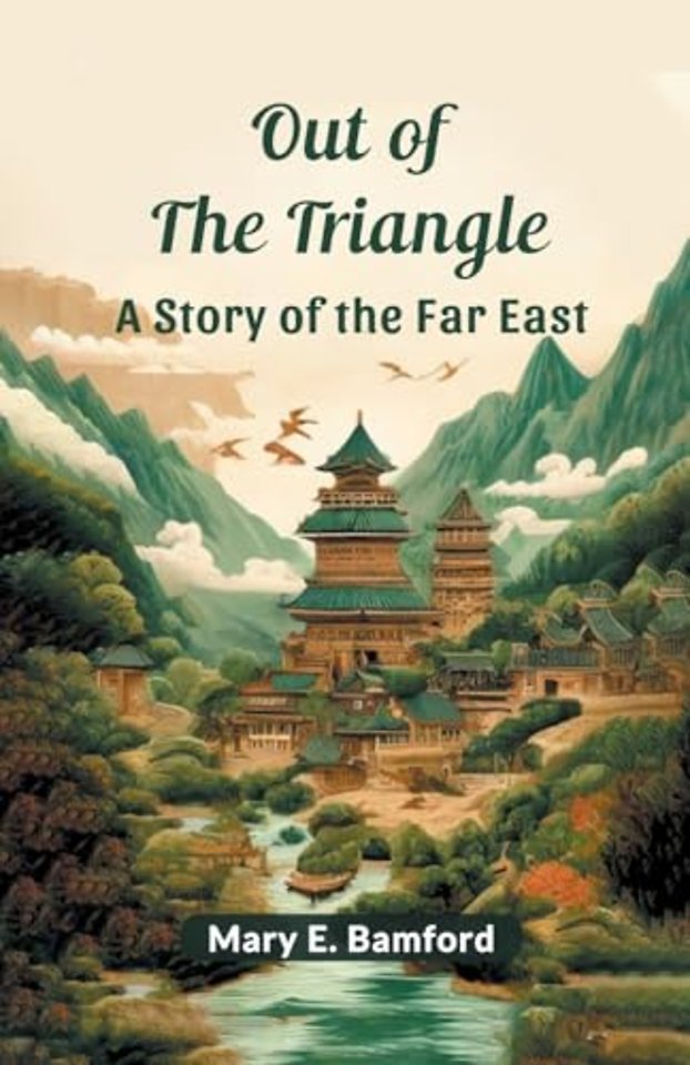 Out of the TriangleA Story of the Far East (Edition2024)